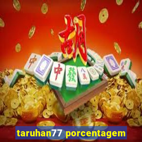 taruhan77 porcentagem